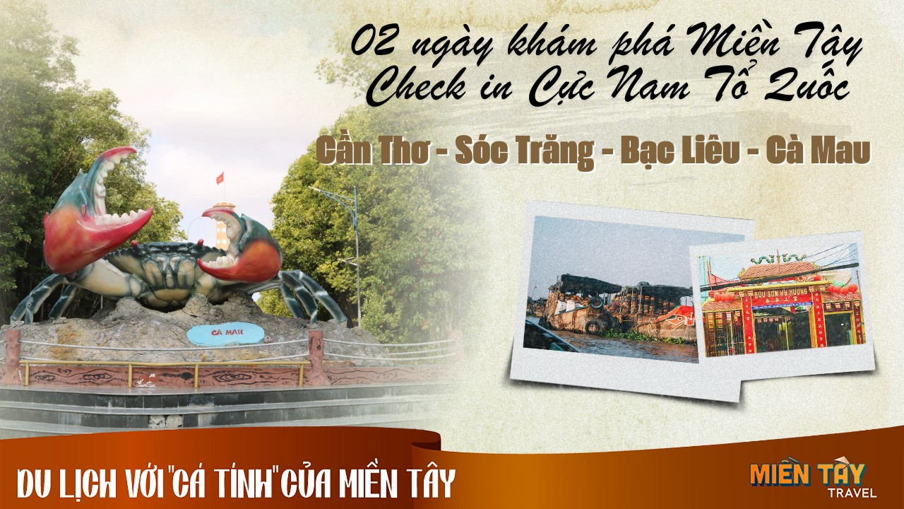 Tour miền Tây 2 ngày Cần Thơ - Cà Mau